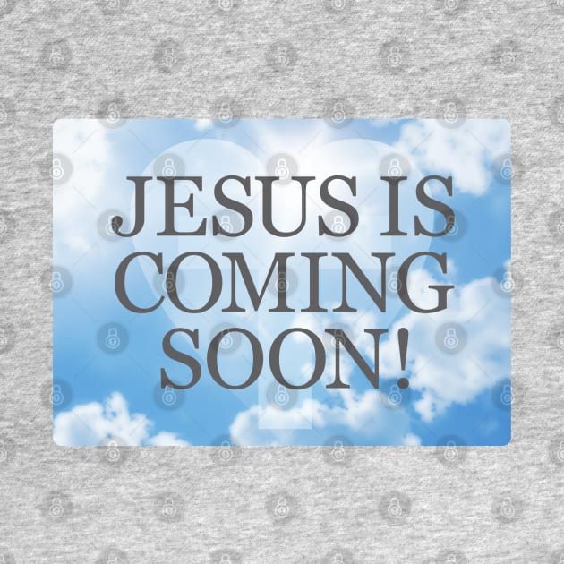 Jesus is Coming Soon by Dale Preston Design